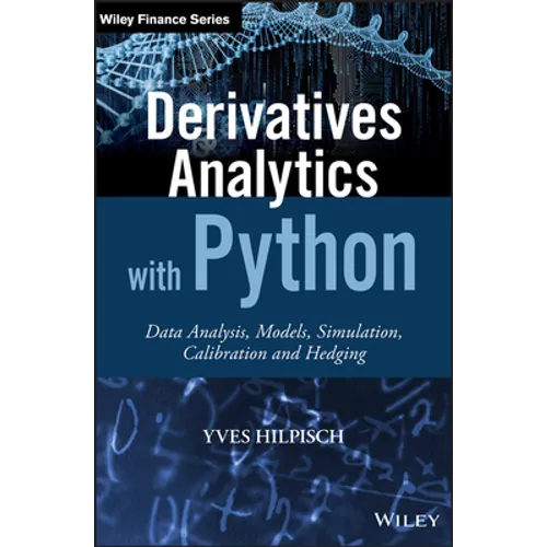 Derivatives Analytics with Python: Data Analysis, Models, Simulation, Calibration and Hedging