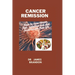 Cancer Remission: How to cure cancer fast, nutrition and diet for a cancer free life