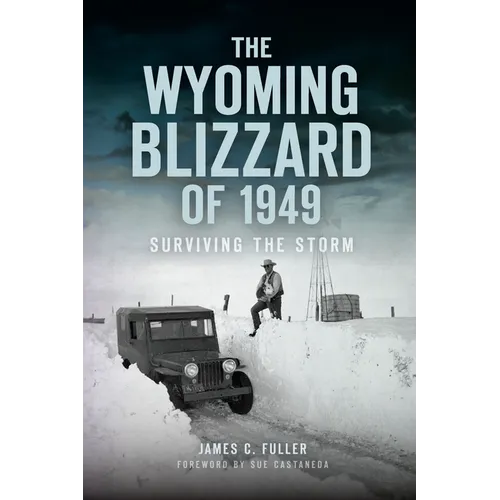 The Wyoming Blizzard of 1949: Surviving the Storm