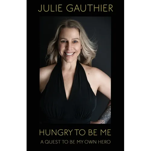 Hungry To Be Me: A Quest To Be My Own Hero