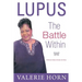 Lupus: The Battle Within: A Woman's Most Intimate Life Story