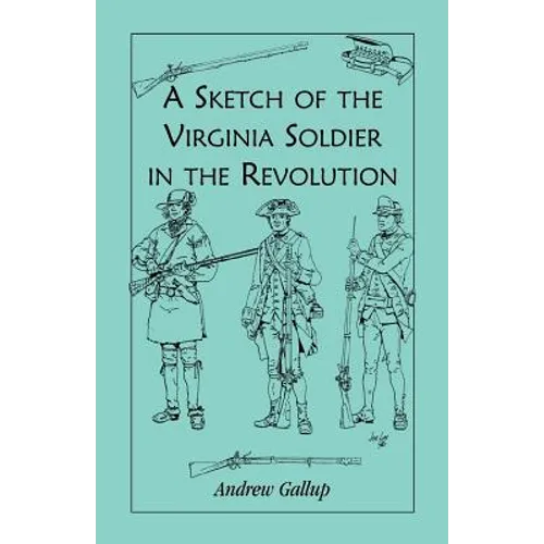 A Sketch of the Virginia Soldier in the Revolution