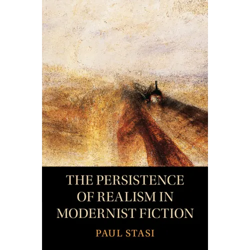 The Persistence of Realism in Modernist Fiction