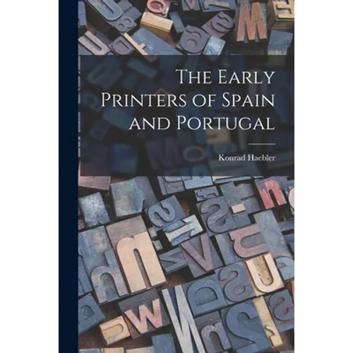 The Early Printers of Spain and Portugal