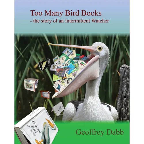 Too Many Bird Books: The Story of an Intermittent Watcher
