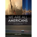 We Are All Americans: Stories from Three Road Trips Across Our Nation in the Long Wake of 9/11