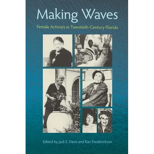 Making Waves: Female Activists in Twentieth-Century Florida