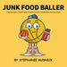Junk Food Baller: A Basketball Story About Fueling Your Body For Success