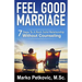 Feel Good Marriage: 7 Steps to a Rock Solid Relationship Without Counseling
