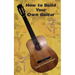 How to Build Your Own Guitar