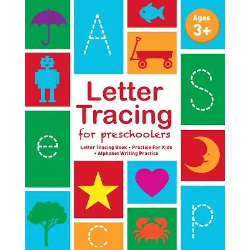 Letter Tracing For Preschoolers: Letter Tracing Book, Practice For Kids, Ages 3-5, Alphabet Writing Practice