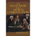 The Legal Basis for a Moral Constitution: A Guide for Christians to Understand America's Constitutional Crisis