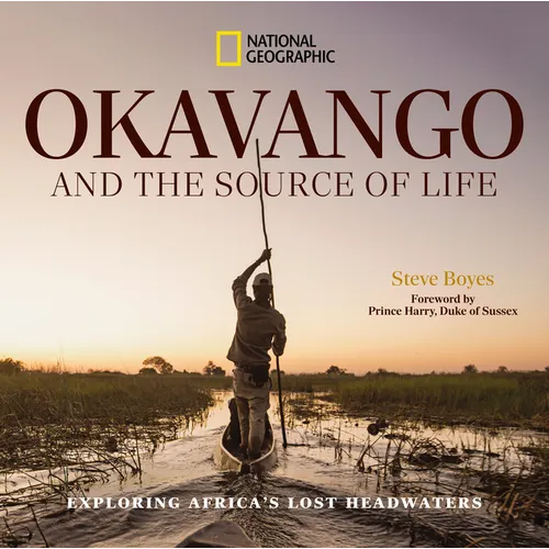 Okavango and the Source of Life: Exploring Africa's Lost Headwaters