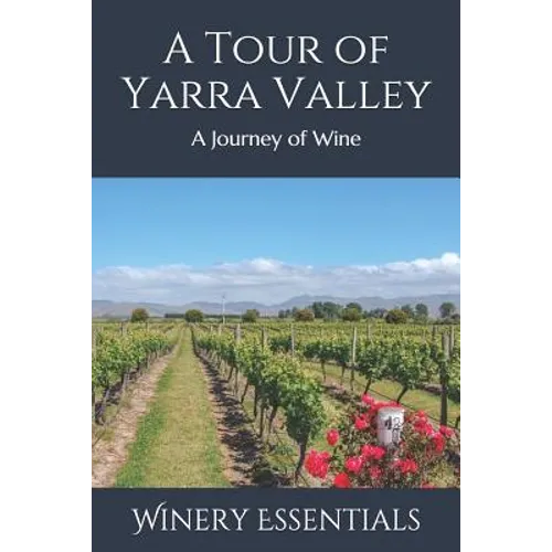 A Tour of Yarra Valley: A Journey of Wine