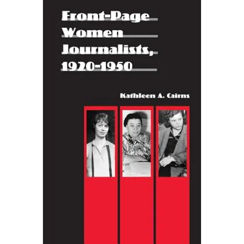 Front-Page Women Journalists, 1920-1950