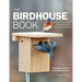 The Birdhouse Book: Building, Placing, and Maintaining Great Homes for Great Birds