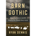Barn Gothic: Three Generations and the Death of the Family Dairy Farm