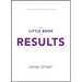 The Little Book of Results: A Quick Guide to Achieving Big Goals