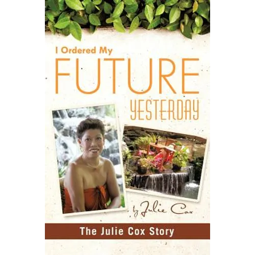 I Ordered My Future Yesterday: The Julie Cox Story