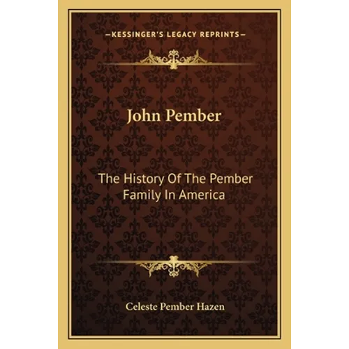 John Pember: The History Of The Pember Family In America