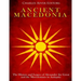 Ancient Macedonia: The History and Legacy of Alexander the Great and the Macedonians in Antiquity