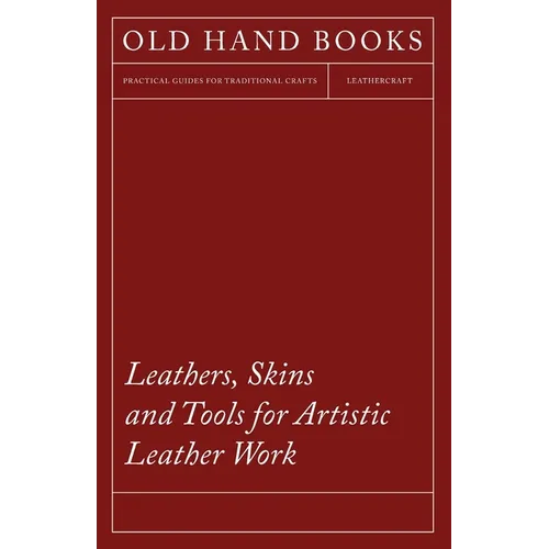 Leathers, Skins and Tools for Artistic Leather Work