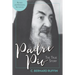 Padre Pio: The True Story, Revised and Expanded, 3rd Edition