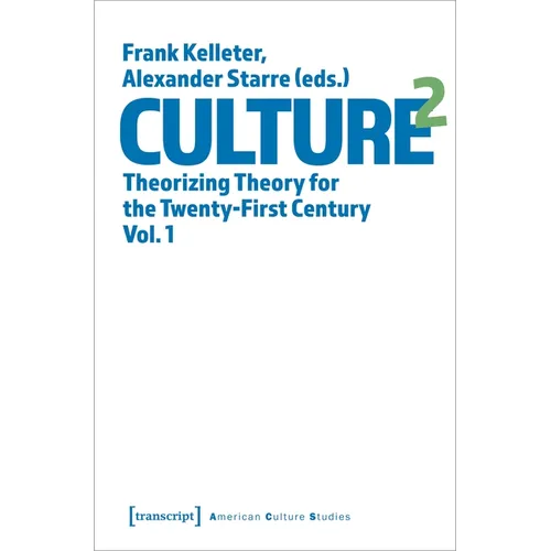 Culture^2: Theorizing Theory for the Twenty-First Century, Vol. 1