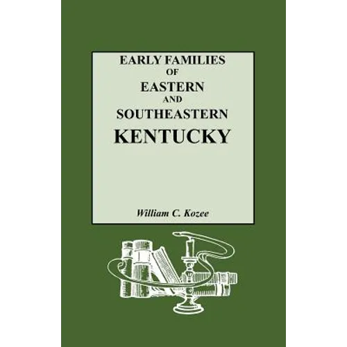 Early Families of Eastern and Southeastern Kentucky and Their Descendants