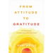 From Attitude to Gratitude: 15 Practices for Transforming Pain Into Power