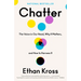 Chatter: The Voice in Our Head, Why It Matters, and How to Harness It