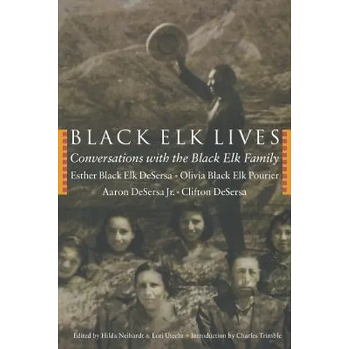 Black Elk Lives: Conversations with the Black Elk Family