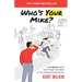 Who's Your Mike?: A No-Bullshit Guide to the People You'll Meet on Your Entrepreneurial Journey