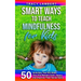 Smart Ways to Teach Mindfulness for Kids: 50 Activities That Will Make Your Kid Remain Calm, Happy, and Improve Their Social Skills