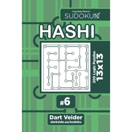 Sudoku Hashi - 200 Logic Puzzles 13x13 (Volume 6)