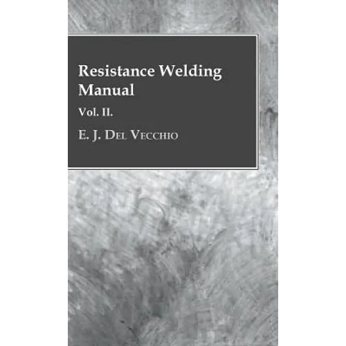 Resistance Welding Manual - Vol II