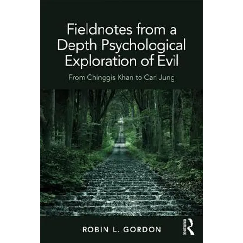 Fieldnotes from a Depth Psychological Exploration of Evil: From Chinggis Khan to Carl Jung