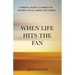 When Life Hits the Fan: A Mindful Guide to Caring for Yourself While Caring for Others