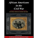 African Americans in the Civil War: A Pictorial History of Courage and Pride
