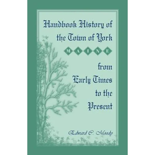 Handbook History of the Town of York [Maine] From Early Times to the Present