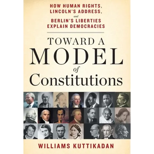 Toward a Model of Constitutions: How Human Rights, Lincoln's Address, and Berlin's Liberties Explain Democracies