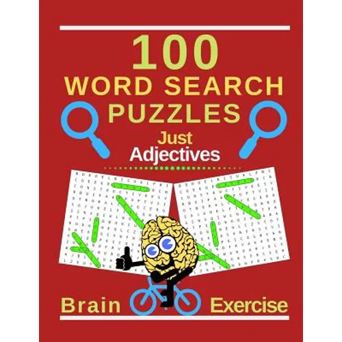 100 Word Search Puzzles. Just Adjectives: Perfect For Brain Exercise And Relaxation Therapy. (8.5 x 11) .