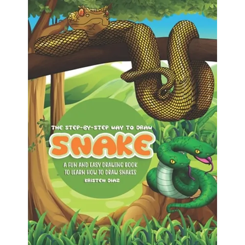 The Step-by-Step Way to Draw Snake: A Fun and Easy Drawing Book to Learn How to Draw Snakes