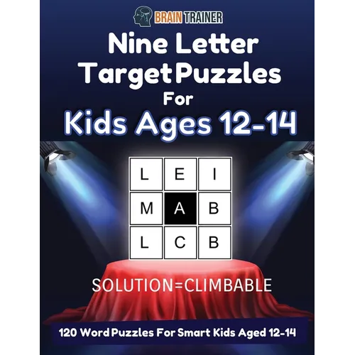 Nine Letter Target Puzzles For Kids Ages 12-14 - 120 Word Puzzles For Smart Kids Aged 12-14