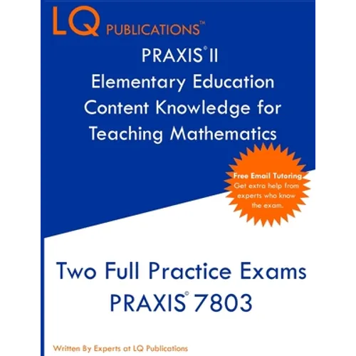 PRAXIS II Elementary Education Content Knowledge for Teaching Mathematics: Two Full Practice Exams PRAXIS CKT Mathematics