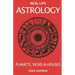 Real Life Astrology: Planets, Signs & Houses