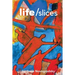 Life/Slices
