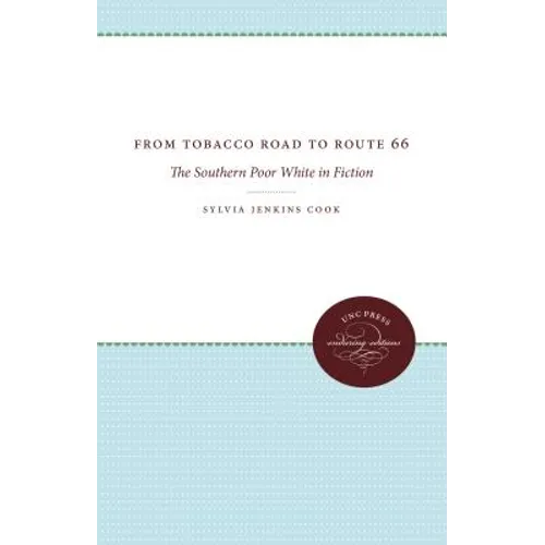 From Tobacco Road to Route 66: The Southern Poor White in Fiction