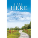 I Am: HERE: My Faith Journey as a Survivor
