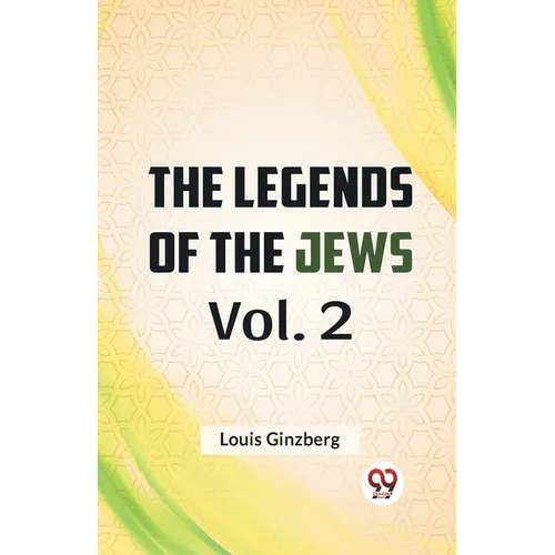 The Legends Of The Jews Vol. 2